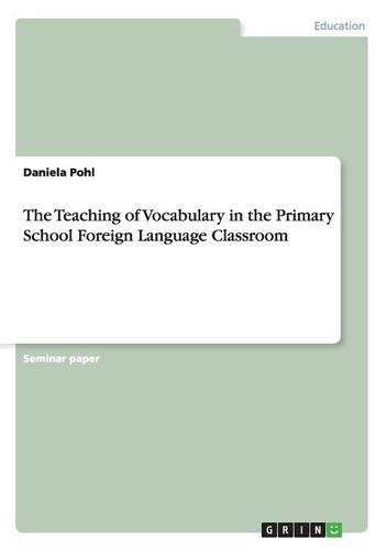 Teaching of Vocabulary in the Primary School Foreign Language Classroom