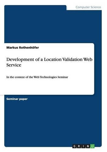 Development of a Location Validation Web Service: In the context of the Web Technologies Seminar