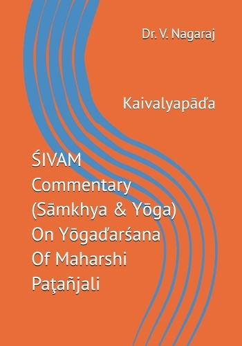 ŚIVAM Commentary (Sāmkhya & Yōga) On Yōgaďarśana Of Maharshi Paţa�jali