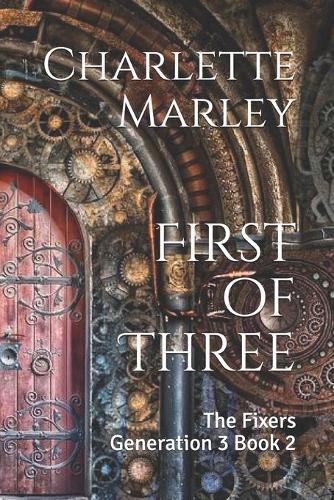 First of Three: The Fixers Generation 3 Book 2