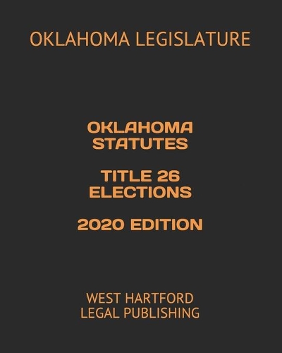 Oklahoma Statutes Title 26 Elections 2020 Edition