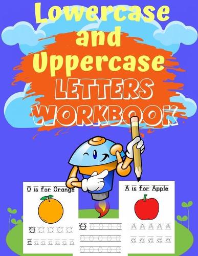 Lowercase and Uppercase letters Workbook: trace letters alphabet handwriting practice workbook, trace letters worksheet, upper and lowercase letters worksheets, 78 Pages.