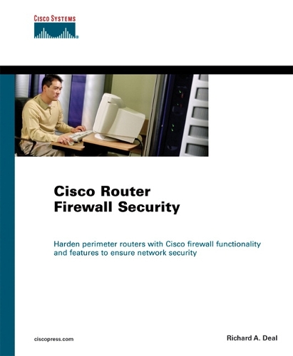 Cisco Router Firewall Security: (Networking Technology)