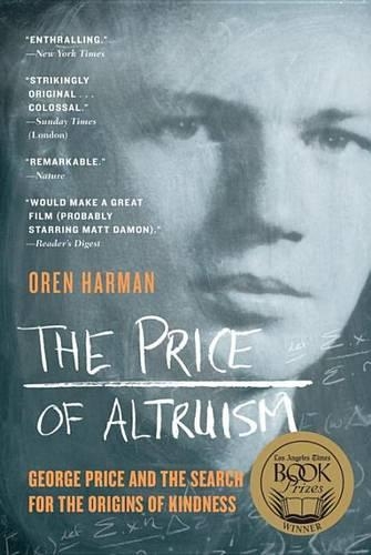 Price of Altruism: George Price and the Search for the Origins of Kindness