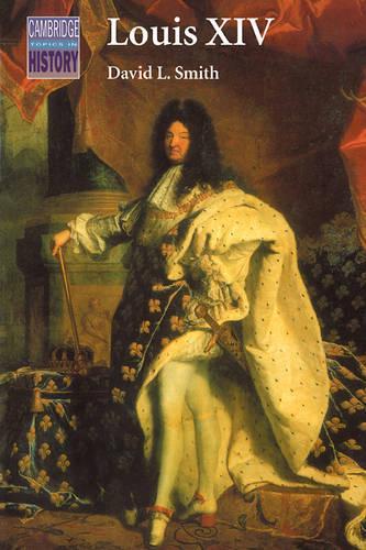 Louis XIV: (Cambridge Topics in History)