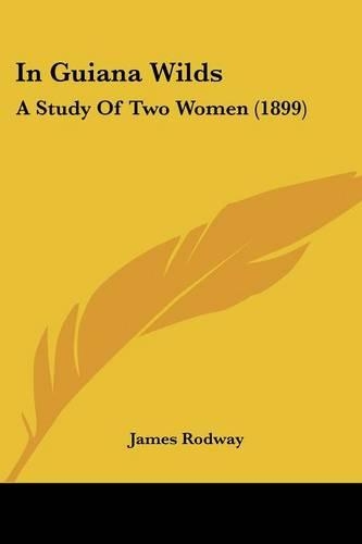In Guiana Wilds: A Study Of Two Women (1899)(English)