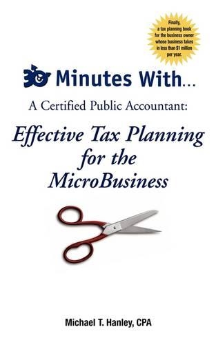 30 Minutes With...a Certified Public Accountant: Effective Tax Planning for the Microbusiness
