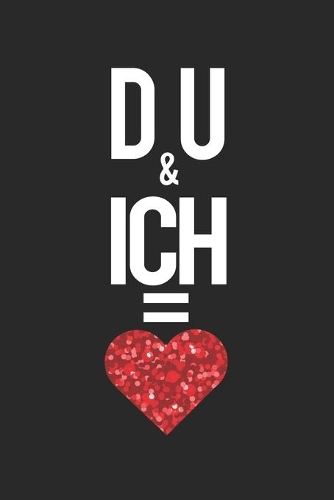 Du & ich = Liebe Du und ich ergibt Liebe