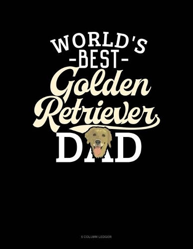 World's Best Golden Retriever Dad: 5 Column Ledger(1242 5 Column Ledger)
