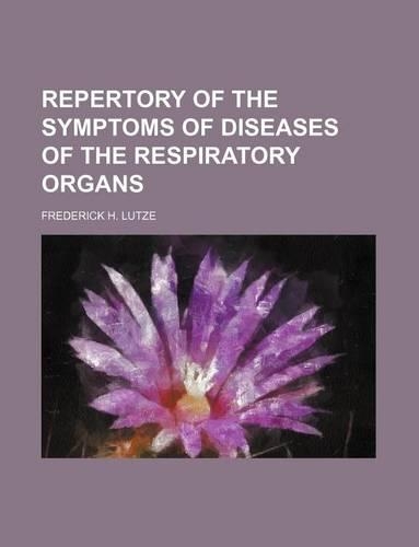 Repertory of the Symptoms of Diseases of the Respiratory Organs
