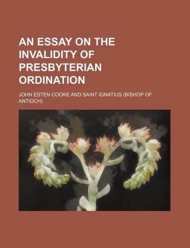 An Essay on the Invalidity of Presbyterian Ordination