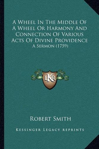A Wheel In The Middle Of A Wheel Or Harmony And Connection Of Various Acts Of Divine Providence