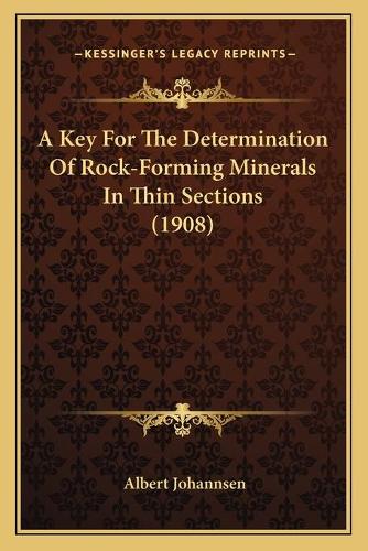 A Key For The Determination Of Rock-Forming Minerals In Thin Sections (1908)