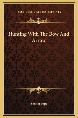 Hunting With The Bow And Arrow: (English)