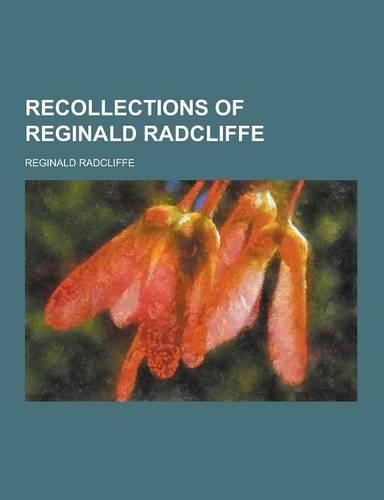 Recollections of Reginald Radcliffe: (English)