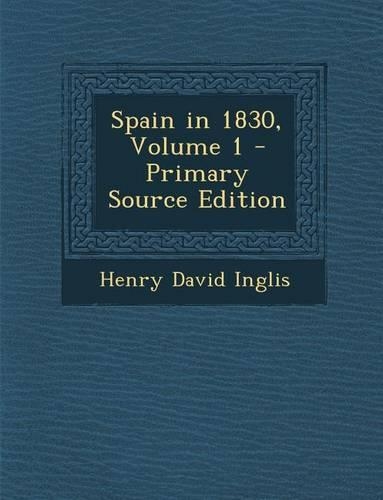 Spain in 1830, Volume 1: (English)
