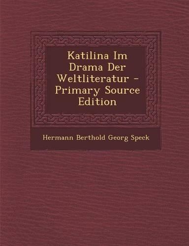 Katilina Im Drama Der Weltliteratur: (German)