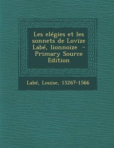 Les elégies et les sonnets de Lovïze Labé, lionnoize