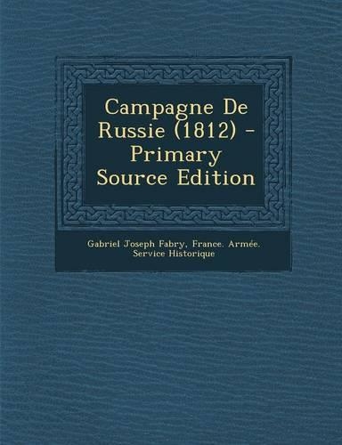 Campagne de Russie (1812) - Primary Source Edition