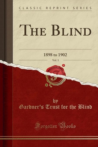 The Blind, Vol. 1: 1898 to 1902 (Classic Reprint)