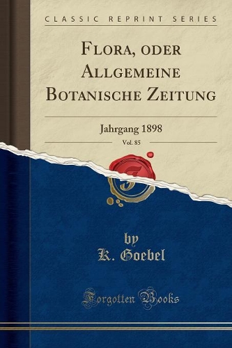 Flora, Oder Allgemeine Botanische Zeitung, Vol. 85