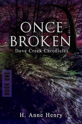 Once Broken: (Dove Creek Chronicles)