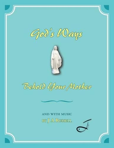 God's Ways - Behold Your Mother: And with Music