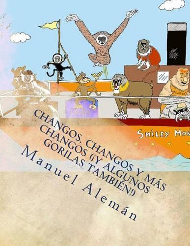 Changos, Changos y Mas Changos ( y Algunos Gorilas Tambien!): Monkeys, Monkeys and More Monkeys (and Some Gorillas Too!)(Spanish)