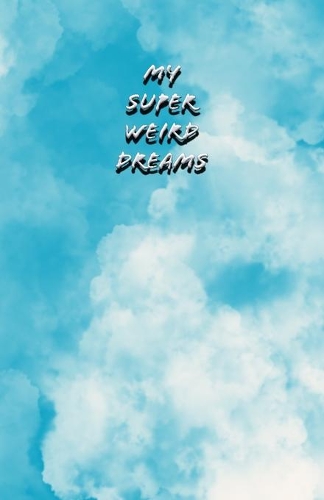 My Super Weird Dreams