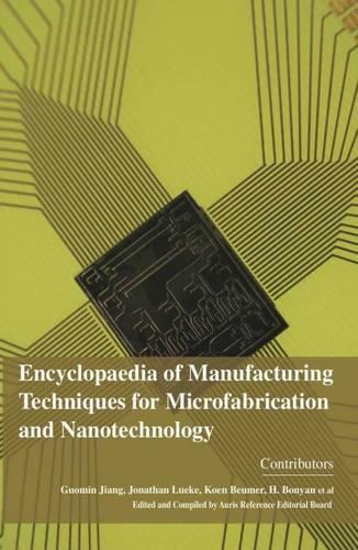 Encyclopaedia of Manufacturing Techniques for Microfabrication and Nanotechnology