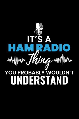 It's a Ham Radio Thing You Probably Wouldn't Understand