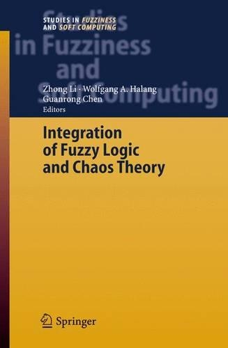Integration of Fuzzy Logic and Chaos Theory: (187 Studies in Fuzziness and Soft Computing)