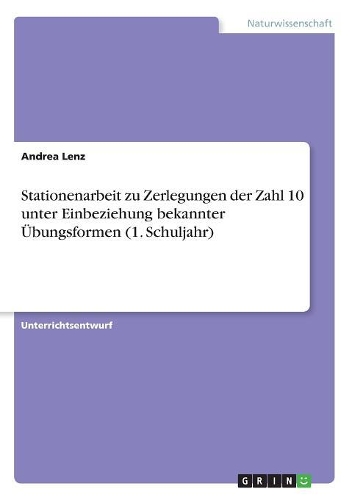 Stationenarbeit zu Zerlegungen der Zahl 10 unter Einbeziehung bekannter Übungsformen (1. Schuljahr): (German)