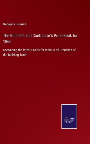 The Builder's and Contractor's Price-Book for 1866