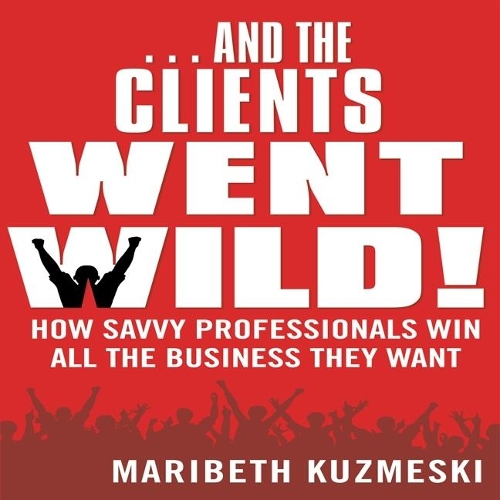 ...and the Clients Went Wild!