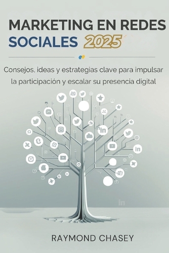 Marketing En Redes Sociales 2025: Consejos, ideas y estrategias clave para impulsar la participación y escalar su presencia digital