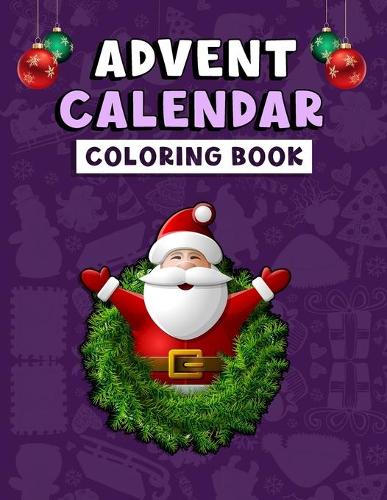Advent Calendar Coloring Book: Perfect Coloring book for kids and toddlers - High Quality Image for kids and toddlers