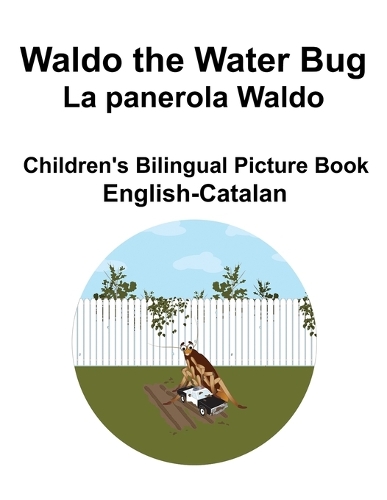 English-Catalan Waldo the Water Bug / La panerola Waldo Children's Bilingual Picture Book