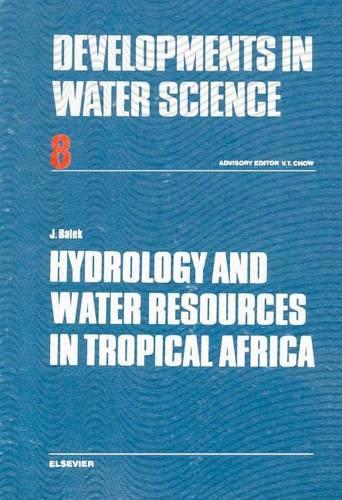 Hydrology and Water Resources in Tropical Africa: (Developments in Water Science)