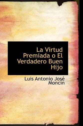 La Virtud Premiada O El Verdadero Buen Hijo