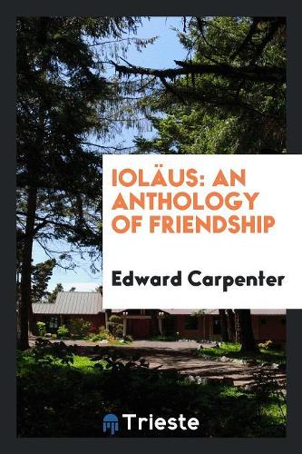 Ioläus, an Anthology of Friendship, Ed. by E. Carpenter