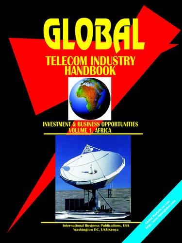 Global Telecom Industry Handbook (Investment and Business Opportunities). Vol.1 Africa