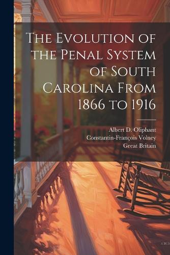 The Evolution of the Penal System of South Carolina From 1866 to 1916