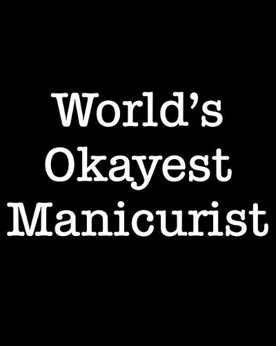 World's Okayest Manicurist