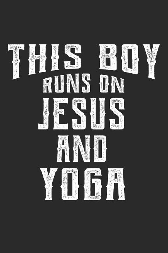 This Boy Runs on Jesus and Yoga