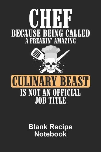 Chef Culinary Beast: Blank Recipe paperback cookbook for your creative culinary recipes,110 Pages for your recipes, 6 x 9 inches with cream paper