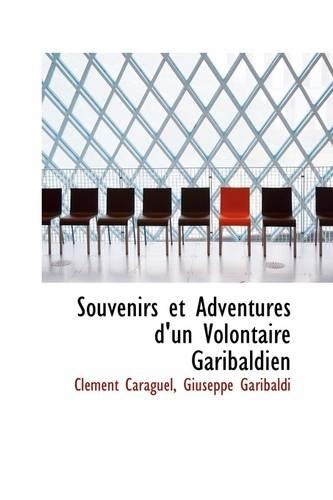 Souvenirs Et Adventures D'Un Volontaire Garibaldien