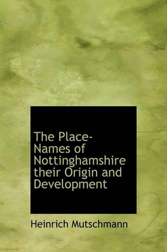 The Place-Names of Nottinghamshire Their Origin and Development