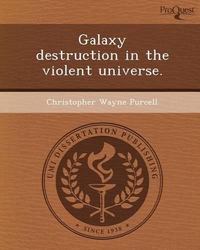 Galaxy Destruction in the Violent Universe