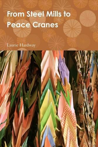 From Steel Mills to Peace Cranes